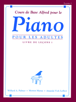 Paperback Alfred's Basic Adult Piano Course Lesson Book, Bk 1: French Language Edition (Alfred's Basic Adult Piano Course, Bk 1) (French Edition) [French] Book