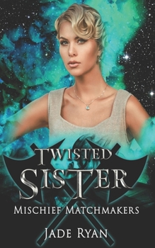 Twisted Sister (Mischief Matchmakers) - Book #11 of the Mischief Matchmakers