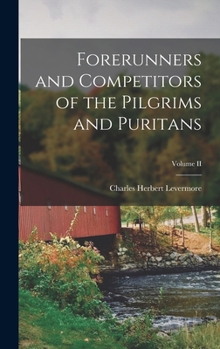 Hardcover Forerunners and Competitors of the Pilgrims and Puritans; Volume II Book