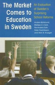 Hardcover The Market Comes to Education in Sweden: An Evaluation of Sweden's Surprising School Reforms Book