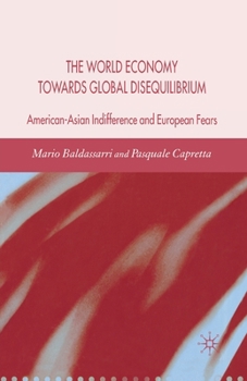 Paperback World Economy Towards Global Disequilibrium: American-Asian Indifference and European Fears Book