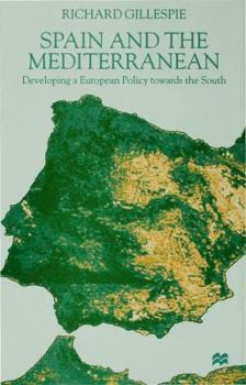 Hardcover Spain and the Mediterranean: Developing a European Policy Towards the South Book