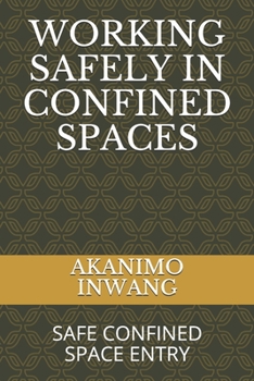 Paperback Working Safely in Confined Spaces: Safe Confined Space Entry Book