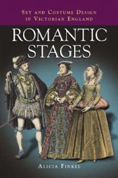Paperback Romantic Stages: Set and Costume Design in Victorian England Book