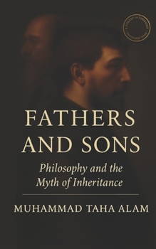Fathers and Sons: Philosophy and the Myth of Inheritance