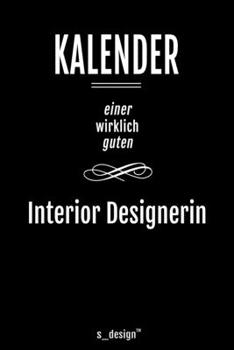 Kalender für Interior Designer / Interior Designerin: Immerwährender Kalender / 365 Tage Tagebuch / Journal [3 Tage pro Seite] für Notizen, Planung / ... Erinnerungen, Sprüche (German Edition)