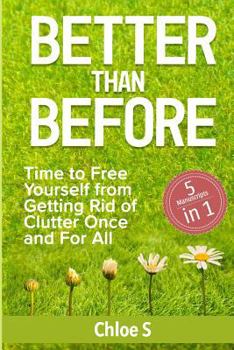 Paperback Better Than Before: 5 Manuscripts-Time to Free Yourself from Getting Rid of Clutter Once and For All Book