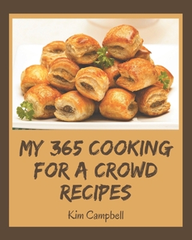 Paperback My 365 Cooking for a Crowd Recipes: The Best-ever of Cooking for a Crowd Cookbook Book
