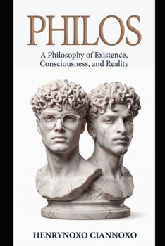 Paperback Philos: A Philosophy of Existence, Consciousness, and Reality Book