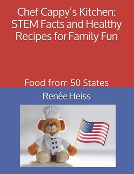 Paperback Chef Cappy's Kitchen - STEM Facts and Healthy Recipes for Family Fun: Food from 50 States Book