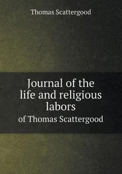 Paperback Journal of the Life and Religious Labors of Thomas Scattergood Book