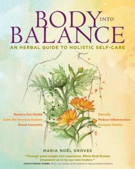 Hardcover Body Into Balance: An Herbal Guide to Holistic Self-Care Book