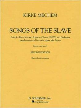 Paperback Songs of the Slave: Suite for Bass-Baritone, Soprano, Chorus (Satb) and Orchestra Based on Material from the Opera John Brown Book