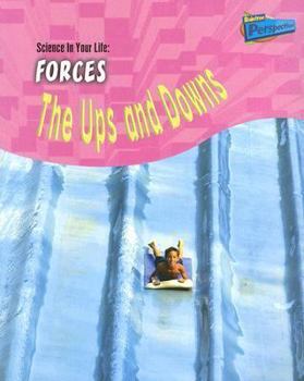 Forces: The Ups And Downs (Perspectives) - Book  of the Science in Your Life