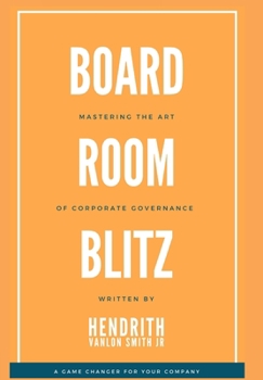 Hardcover Board Room Blitz: Mastering the Art of Corporate Governance Book