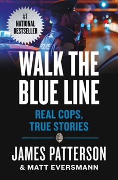 Mass Market Paperback Walk the Blue Line: No Right, No Left--Just Cops Telling Their True Stories to James Patterson. Book