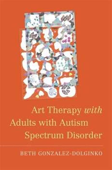 Paperback Art Therapy with Adults with Autism Spectrum Disorder Book