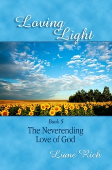 Paperback Loving Light Book 5, The Neverending Love Of God Book