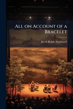 Paperback All on Account of a Bracelet: A Comedy, in one Act Book