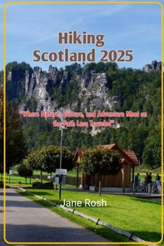 Paperback Hiking scotland 2025: "Where Nature, Culture, and Adventure Meet on the Path Less Traveled" Book