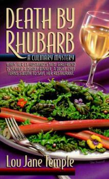Mass Market Paperback Death by Rhubarb: When Her Ex-Husband's New Girlfriend Is Served a Deadly Dinner, a Dishy Chef Turns Sleuth to Save Her Restaurant. Book