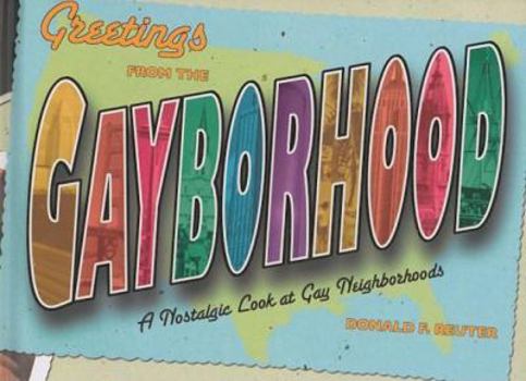 Hardcover Greetings from the Gayborhood: A Nostalgic Look at Gay Neighborhoods Book