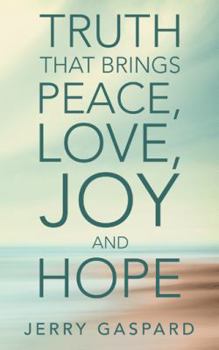 Paperback Truth That Brings Peace, Love, Joy and Hope Book