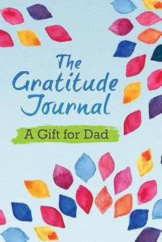 Paperback The Gratitude Journal: A Gift for Dad Book