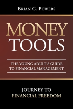 Paperback Money Tools: The Young Adult's Guide to Financial Management: Journey to Financial Freedom Book