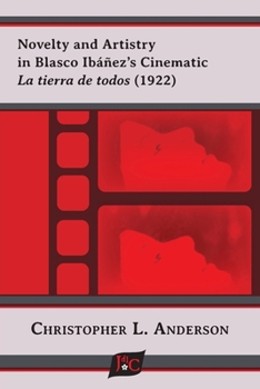 Paperback Novelty and Artistry in Blasco Ibáñez's Cinematic La tierra de todos (1922) Book
