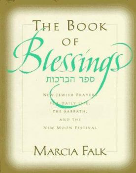 Hardcover The Book of Blessings: New Jewish Prayers for Daily Life, the Sabbath, and the New Moon Festival = [Sefer Ha-Berakhot: Sidur Be-Girsah Hadash Book