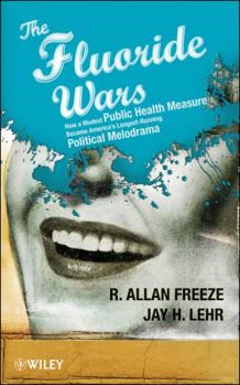 Hardcover The Fluoride Wars: How a Modest Public Health Measure Became America's Longest-Running Political Melodrama Book