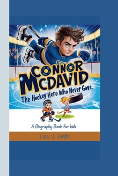 CONNOR McDAVID: The Hockey Hero Who Never Gave Up.