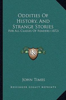 Paperback Oddities Of History, And Strange Stories: For All Classes Of Readers (1872) Book