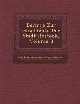 Paperback Beitr GE Zur Geschichte Der Stadt Rostock, Volume 3 [German] Book