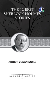 Hardcover The 12 Best Sherlock Holmes Stories, According to Arthur Conan Doyle (Deluxe Hardcover Book) Book
