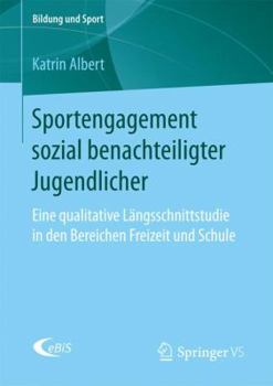 Paperback Sportengagement Sozial Benachteiligter Jugendlicher: Eine Qualitative Längsschnittstudie in Den Bereichen Freizeit Und Schule [German] Book
