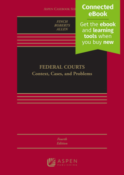 Federal Courts: Context, Cases and Problems, With Online Files