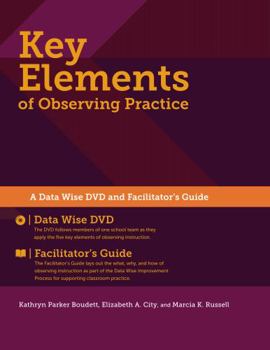 Paperback Key Elements of Observing Practice: A Data Wise DVD and Facilitator's Guide Book