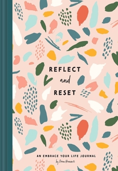 Hardcover Reflect and Reset: An Embrace Your Life Journal Book