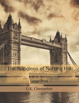 The Napoleon of Notting Hill: Large Print