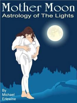 Mother Moon: Astrology of 'The Lights'