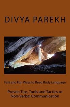 Paperback Fast and Fun Ways to Read Body Language: Proven Tips, Tools and Tactics to Non-Verbal Communication Book