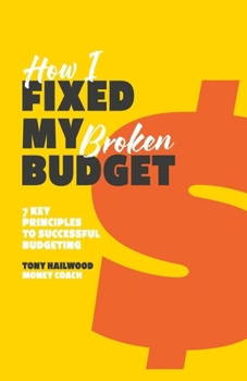 Paperback How I Fixed My Broken Budget: 7 Key Principles For Successful Budgeting Book