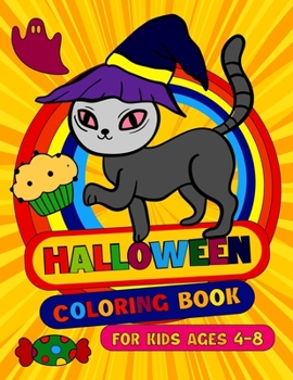Halloween Coloring Book For Kids, Ages 4-8: Cute Halloween Coloring Book for Kids All Ages, Toddlers, Preschoolers and Elementary School