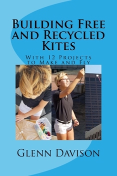 Paperback Building Free and Recycled Kites (Color): With 12 projects to make and fly Book