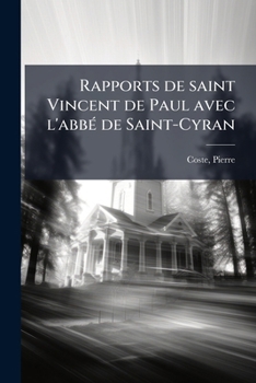 Paperback Rapports de saint Vincent de Paul avec l'abbÃ(c) de Saint-Cyran [French] Book