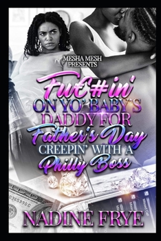 F#ckin' On Yo Baby's Daddy For Father's Day: Creepin' With A Philly Boss