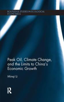 Paperback Peak Oil, Climate Change, and the Limits to China's Economic Growth Book