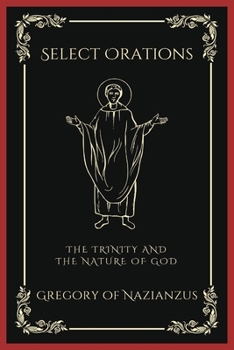 Paperback Select Orations: The Trinity and the Nature of God (Grapevine Press) Book